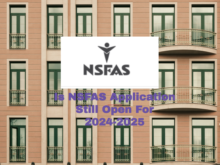 Is NSFAS Application Still Open For 20242025